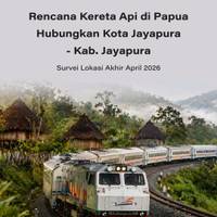 Rencana Kereta Api di Papua Hubungkan Kota Jayapura - Kab. Jayapura, Survei Lokasi Akhir April 2026