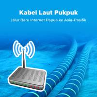 Kabel Laut Pukpuk, Jalur Baru Internet Papua ke Asia-Pasifik