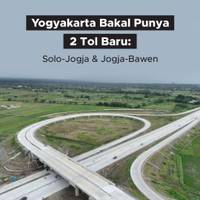 Yogyakarta Bakal Punya 2 Tol Baru: Solo-Jogja & Jogja Bawen