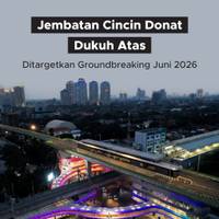 Jembatan Cincin Donat Dukuh Atas Ditargetkan Groundbreaking Juni 2026