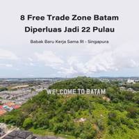 8 Free Trade Zone Batam Diperluas Jadi 22 Pulau, Babak Baru Kerja Sama RI - Singapura