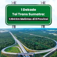 1 Dekade Tol Trans Sumatra: 1.104 Km Melintas di 8 Provinsi