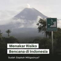 Menakar Risiko Bencana di Indonesia, Sudah Siapkah Mitigasinya?