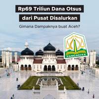 Rp68 Triliun Dana Otsus dari Pusat Disalurkan, Gimana Dampaknya buat Aceh?