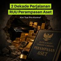 2 Dekade Perjalanan RUU Perampasan Aset, Kini Tuai Pro-Kontra?