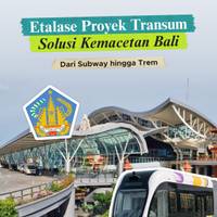 Etalase Proyek Transum Solusi Kemacetan Bali, Dari Subway hingga Trem