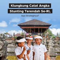 Klungkung Catat Angka Stunting Terendah Se-RI, Apa Strateginya?