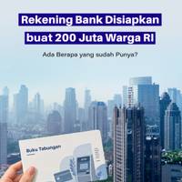 Rekening Bank Disiapkan buat 200 Juta Warga RI, Ada Berapa yang sudah Punya?