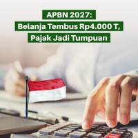 APBN 2027: Belanja Tembus Rp4.000 Triliun, Pajak Jadi Tumpuan