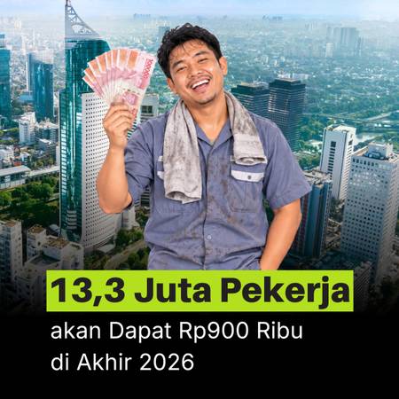 13,3 Juta Pekerja akan Dapat Rp900 Ribu di Akhir 2026
