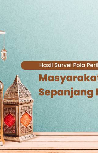 Pola Perilaku Masyarakat Indonesia Sepanjang Ramadan 2023