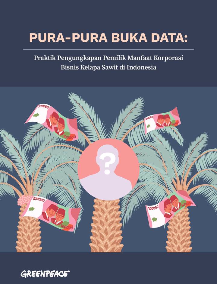 Sampul "Pura-Pura Buka Data: Praktik Pengungkapan Pemilik Manfaat Korporasi Bisnis Kelapa Sawit di Indonesia"