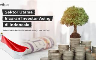 Sektor Utama Incaran Investor Asing di Indonesia
