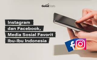 Instagram dan Facebook, Media Sosial Favorit Ibu-Ibu Indonesia