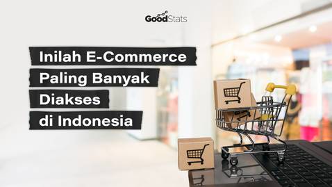 Inilah E-Commerce Paling Banyak Diakses di Indonesia